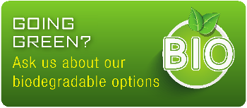 Going Green? Ask us about our biodegradable options